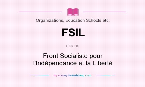 What does FSIL mean? It stands for Front Socialiste pour l`Indépendance et la Liberté
