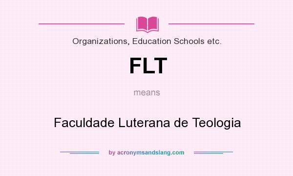 What does FLT mean? It stands for Faculdade Luterana de Teologia