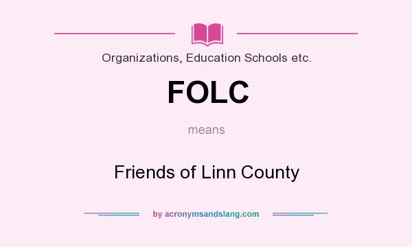 What does FOLC mean? It stands for Friends of Linn County