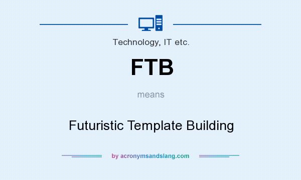 What does FTB mean? It stands for Futuristic Template Building