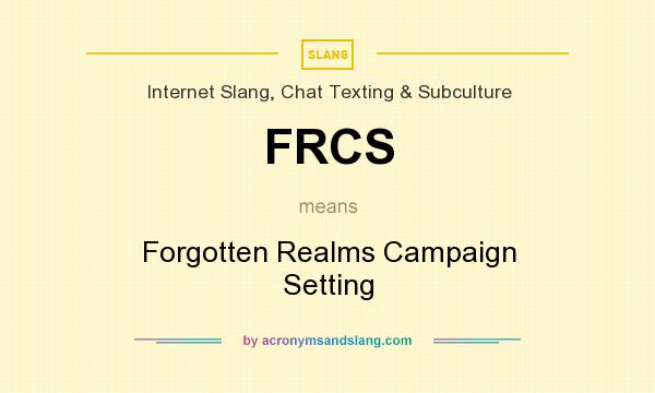 What does FRCS mean? It stands for Forgotten Realms Campaign Setting
