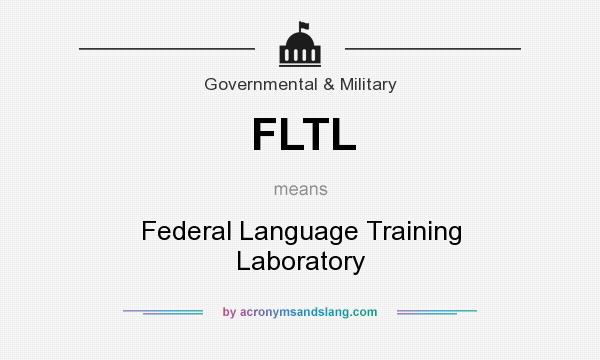 What does FLTL mean? It stands for Federal Language Training Laboratory