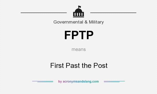 What does FPTP mean? It stands for First Past the Post