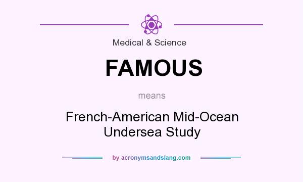 What does FAMOUS mean? It stands for French-American Mid-Ocean Undersea Study