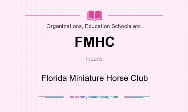 What does FMHC mean? It stands for Florida Miniature Horse Club