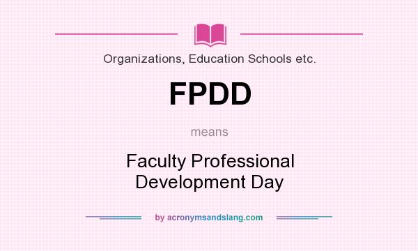 What does FPDD mean? It stands for Faculty Professional Development Day