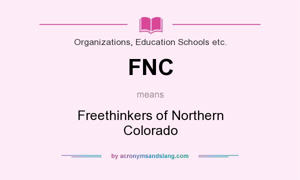 What does FNC mean? It stands for Freethinkers of Northern Colorado