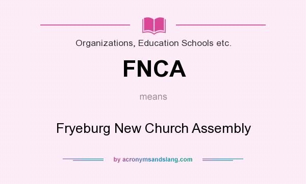 What does FNCA mean? It stands for Fryeburg New Church Assembly