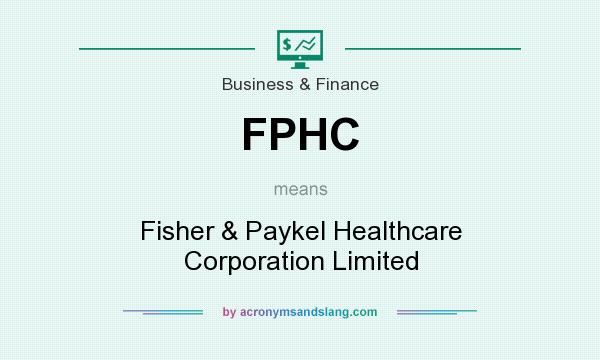 What does FPHC mean? It stands for Fisher & Paykel Healthcare Corporation Limited