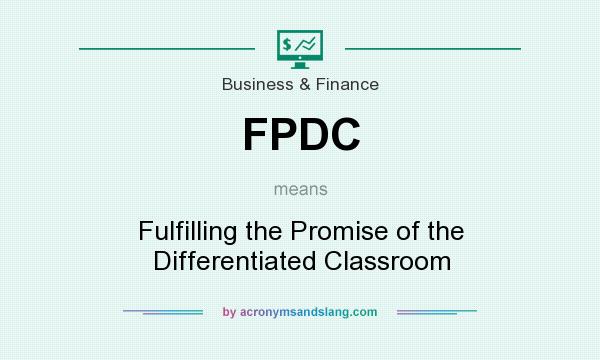 What does FPDC mean? It stands for Fulfilling the Promise of the Differentiated Classroom