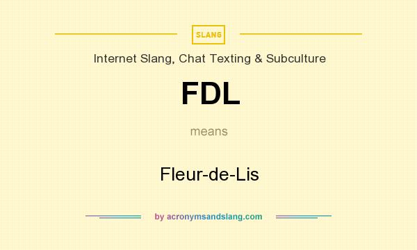 What does FDL mean? It stands for Fleur-de-Lis