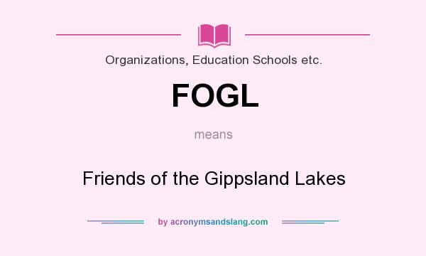 What does FOGL mean? It stands for Friends of the Gippsland Lakes