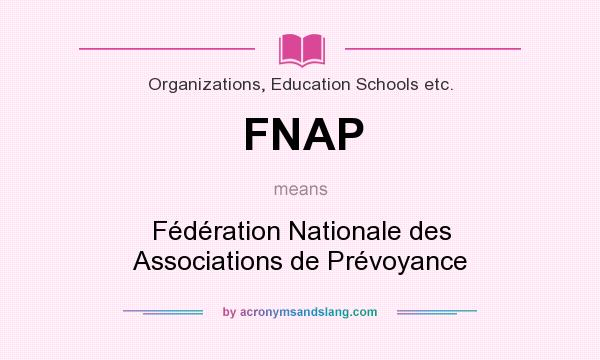 What does FNAP mean? It stands for Fédération Nationale des Associations de Prévoyance