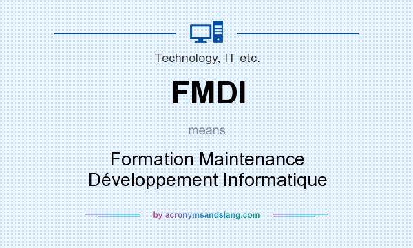 What does FMDI mean? It stands for Formation Maintenance Développement Informatique