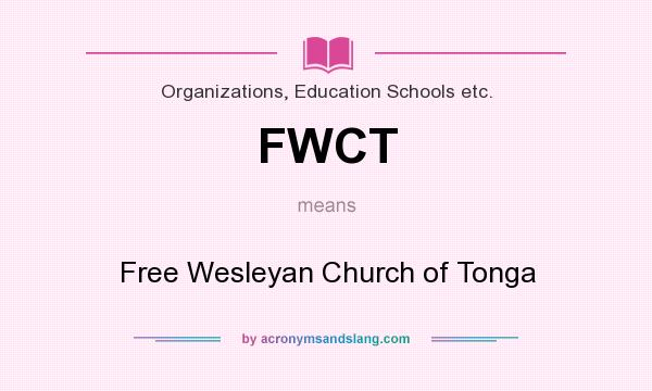 What does FWCT mean? It stands for Free Wesleyan Church of Tonga