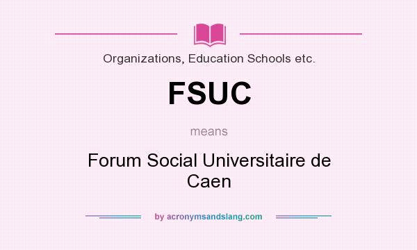 What does FSUC mean? It stands for Forum Social Universitaire de Caen