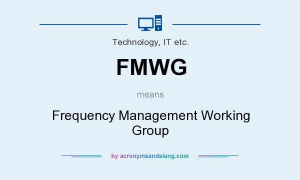 What does FMWG mean? It stands for Frequency Management Working Group