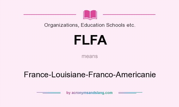 What does FLFA mean? It stands for France-Louisiane-Franco-Americanie