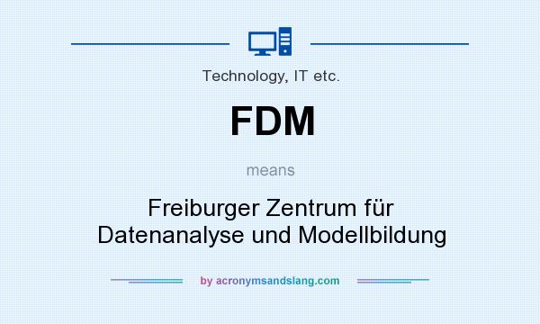 What does FDM mean? It stands for Freiburger Zentrum für Datenanalyse und Modellbildung