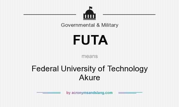 What does FUTA mean? It stands for Federal University of Technology Akure