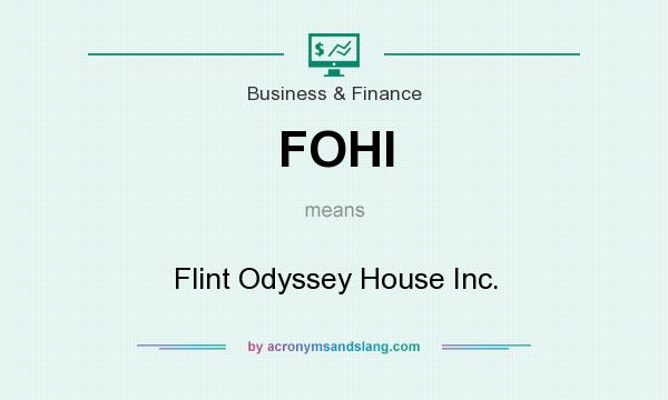What does FOHI mean? It stands for Flint Odyssey House Inc.