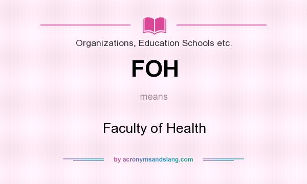 What does FOH mean? It stands for Faculty of Health