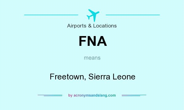 What does FNA mean? It stands for Freetown, Sierra Leone
