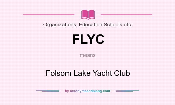 What does FLYC mean? It stands for Folsom Lake Yacht Club