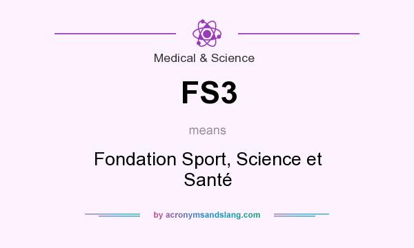 What does FS3 mean? It stands for Fondation Sport, Science et Santé