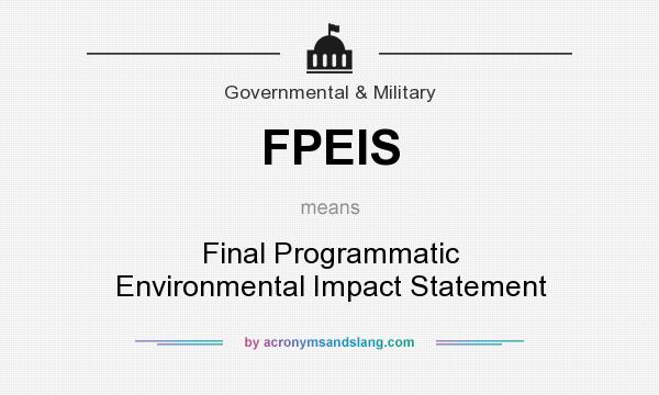 What does FPEIS mean? It stands for Final Programmatic Environmental Impact Statement