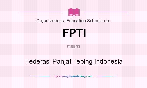 What does FPTI mean? It stands for Federasi Panjat Tebing Indonesia