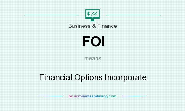 What does FOI mean? It stands for Financial Options Incorporate