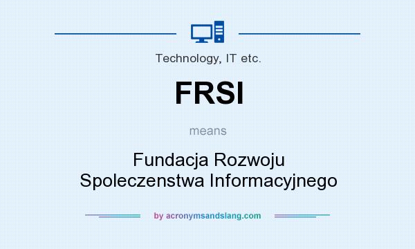 What does FRSI mean? It stands for Fundacja Rozwoju Spoleczenstwa Informacyjnego