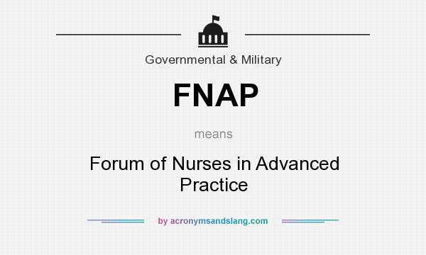 What does FNAP mean? It stands for Forum of Nurses in Advanced Practice