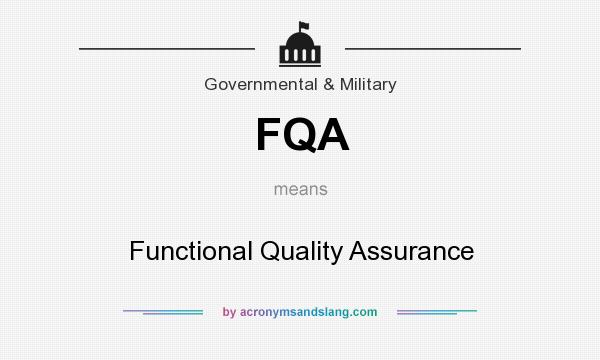 What does FQA mean? It stands for Functional Quality Assurance