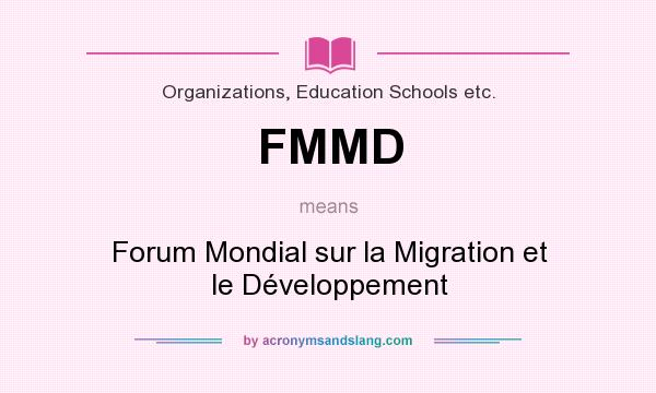 What does FMMD mean? It stands for Forum Mondial sur la Migration et le Développement