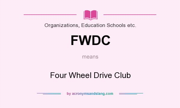 What does FWDC mean? It stands for Four Wheel Drive Club