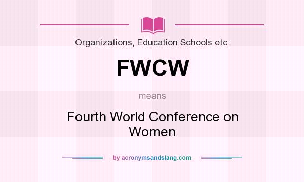 What does FWCW mean? It stands for Fourth World Conference on Women