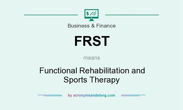 What does FRST mean? It stands for Functional Rehabilitation and Sports Therapy