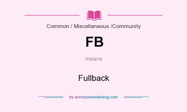 What does FB mean? It stands for Fullback