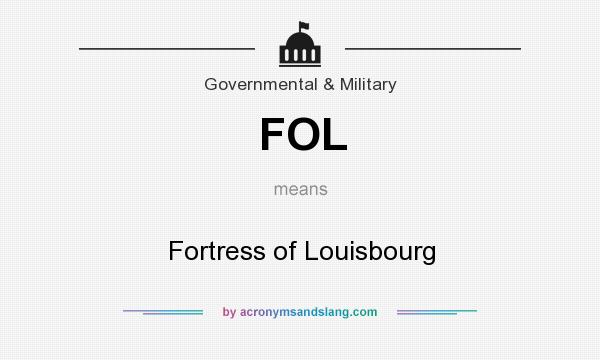 What does FOL mean? It stands for Fortress of Louisbourg