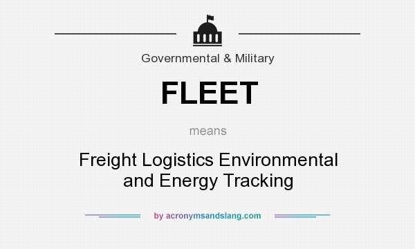 What does FLEET mean? It stands for Freight Logistics Environmental and Energy Tracking