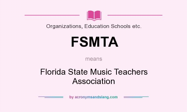 What does FSMTA mean? It stands for Florida State Music Teachers Association