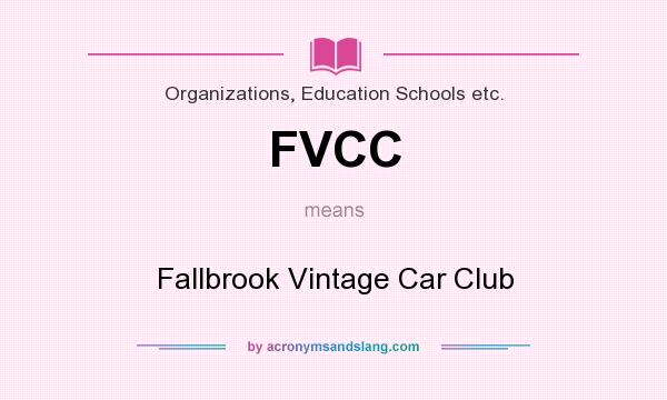 What does FVCC mean? It stands for Fallbrook Vintage Car Club