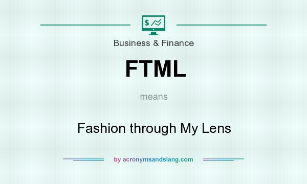 What does FTML mean? It stands for Fashion through My Lens