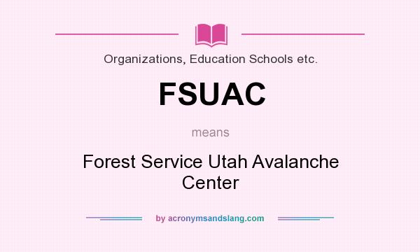 What does FSUAC mean? It stands for Forest Service Utah Avalanche Center
