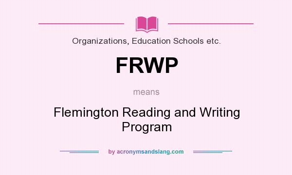 What does FRWP mean? It stands for Flemington Reading and Writing Program
