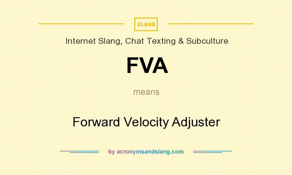 What does FVA mean? It stands for Forward Velocity Adjuster
