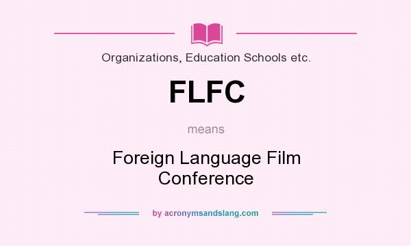 What does FLFC mean? It stands for Foreign Language Film Conference