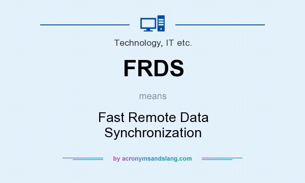 What does FRDS mean? It stands for Fast Remote Data Synchronization